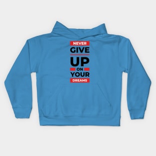 Never give up on your dream design Kids Hoodie